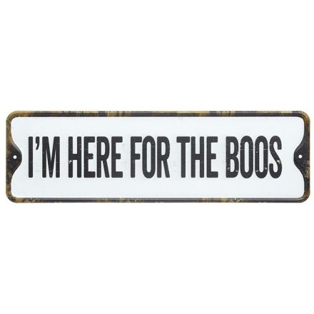 I'm here for the boos metal rustic sign